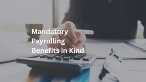 Mandatory Payrolling Benefits in Kind